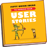 Fifty Quick Ideas to Improve Your User Stories-